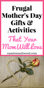 Just because you're on a budget doesn't mean you can't treat your mom to an amazing Mother's Day! Click through for some fun frugal ideas for activities to do together as a family and gift ideas that are cheap or free but thoughtful. You can give your mom an inexpensive Mother's Day that she will absolutely love!