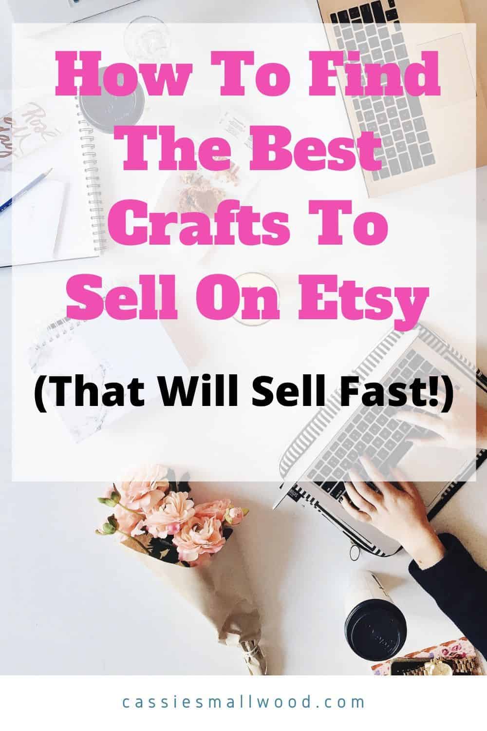 The Easiest Way To Find The Best Crafts To Sell On Etsy (That Will Sell