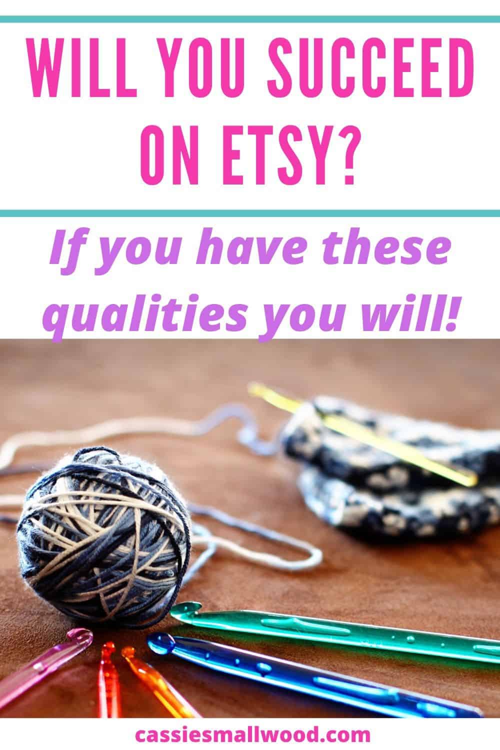 Will your craft business be a success? 5 signs your handmade business will be successful. Tips for selling on Etsy. Increase Etsy sales easily if you have these qualities to accomplish your goals selling crafts. #sellingonetsy #sellingcraftsonline