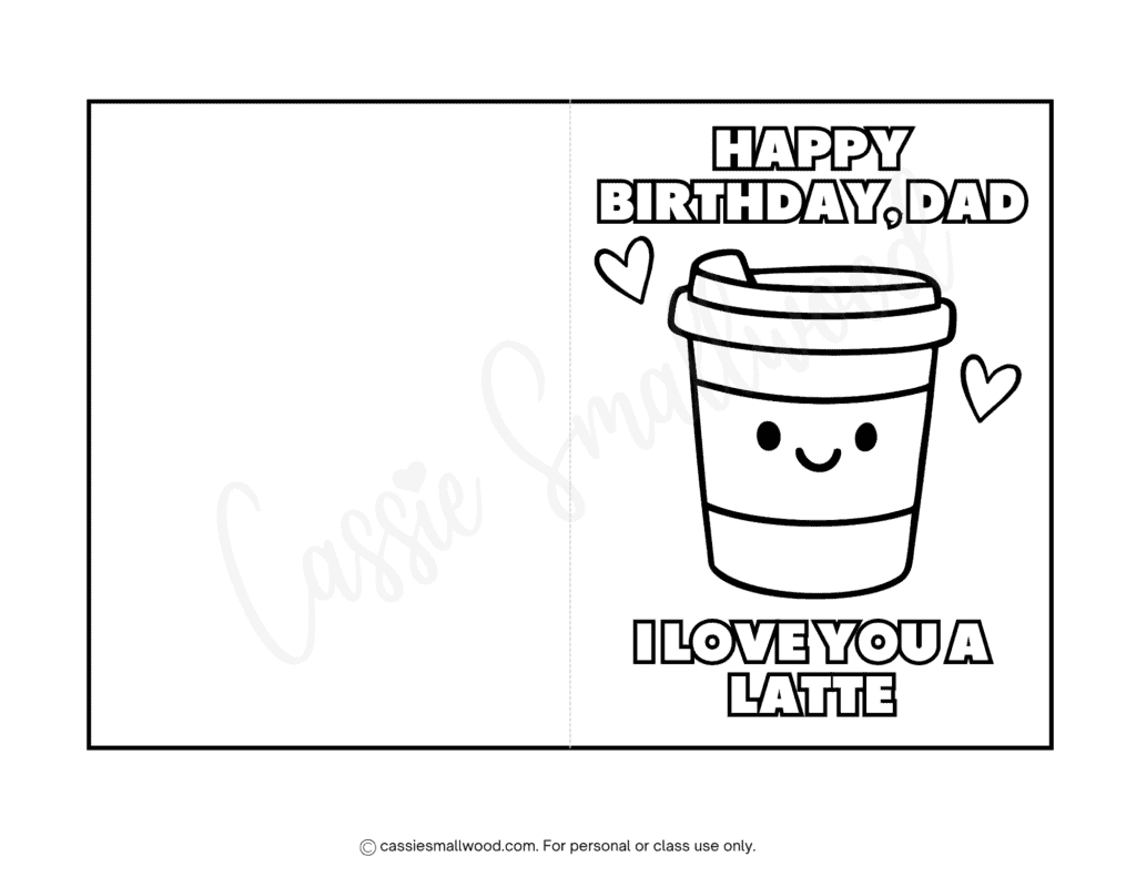 Cute coffee happy birthday dad coloring card free printable pdf, I love you a latte dad birthday card to color free download, funny dad birthday card coloring sheet for kids to make foldable printable last minute toddler