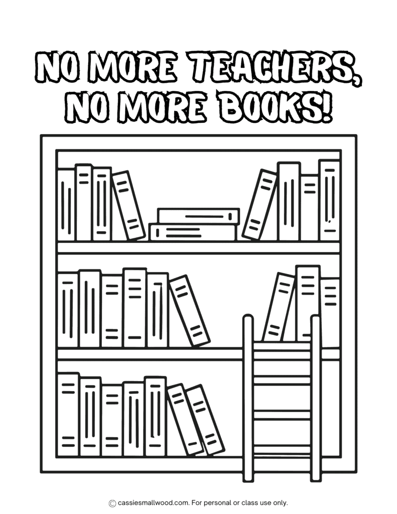 Last day of school coloring worksheet free printable pdf, no more teachers no more books end of the school year coloring page